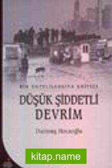 Bir Entelijansiya Kritiği Düşük Şiddetli Devrim