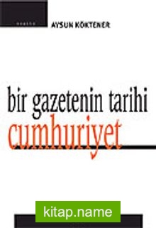 Bir Gazetenin Tarihi: Cumhuriyet