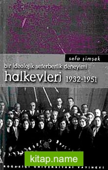 Bir İdeolojik Seferberlik Deneyimi Halkevleri 1932-1951