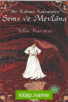 Bir Kadının Kaleminden Şems ve Mevlana
