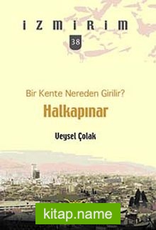 Bir Kente Nereden Girilir?: Halkapınar / İzmirim – 38