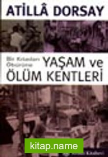 Bir Kıtadan Öbürüne Yaşam ve Ölüm Kentleri