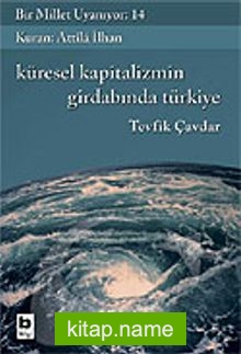 Bir Millet Uyanıyor! 14 / Kürsel Kapitalizmin Girdabında Türkiye