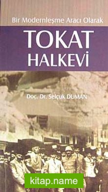 Bir Modernleşme Aracı Olarak Tokat Halkevi