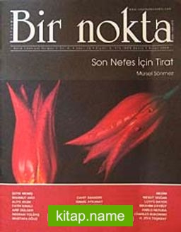 Bir Nokta / Aylık Edebiyat Dergisi / Yıl: 8 / Sayı: 75 Nisan 2008