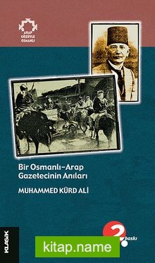 Bir Osmanlı-Arap Gazetecinin Anıları