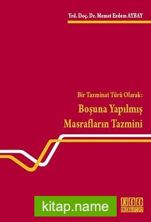 Bir Tazminat Türü Olarak: Boşuna Yapılmış Masrafların Tazmini