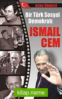 Bir Türk Sosyal Demokratı İsmail Cem