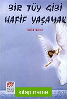 Bir Tüy Gibi Hafif Yaşamak