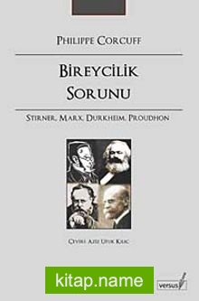 Bireycilik Sorunu Stirner, Marx, Durkheim, Proudhon