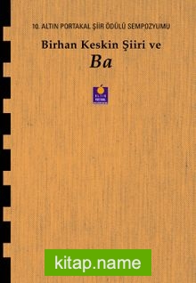 Birhan Keskin Şiiri ve Ba  10. Altın Portakal Şiir Ödülü Sempozyumu Kitabı