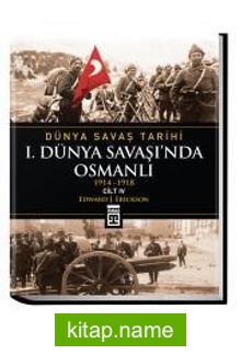 Birinci Dünya Savaşı’nda Osmanlı / Dünya Savaş Tarihi 4
