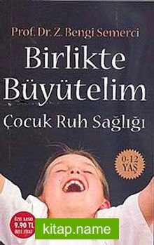 Birlikte Büyütelim  Çocuk Ruh Sağlığı 0-12 Yaş (Cep Boy)