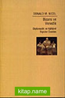 Bizans ve Venedik / Diplomatik ve Kültürel İlişkiler Üzerine