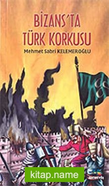 Bizans’ta Türk Korkusu