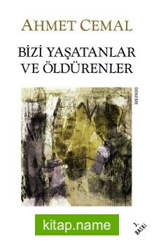 Bizi Yaşatanlar ve Öldürenler