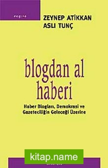 Blogdan Al Haberi Haber Bloglar,Demokrasi ve Gazeteciliğin Geleceği Üzerine