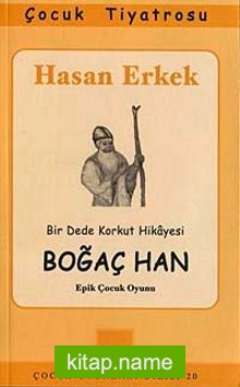 Boğaç Han Bir Dede Korkut Hikayesi