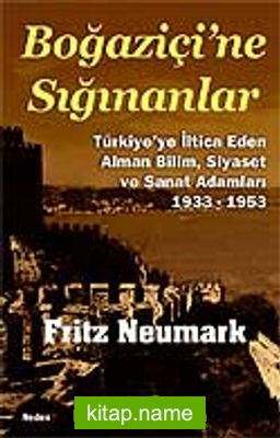 Boğaziçi’ne Sığınanlar Türkiye’ye İltica Eden Alman Bilim, Siyaset ve Sanat Adamları 1933-1953