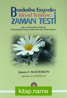 Borderline Ergenden İşlevsel Yetiştine: Zaman Testi Aile ve Borderline Ergenin Psikanalitik Psikoterapisi Üzerine Takip Raporu