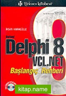 Borland Delphi 8 VCL.Net: Başlangıç Rehberi