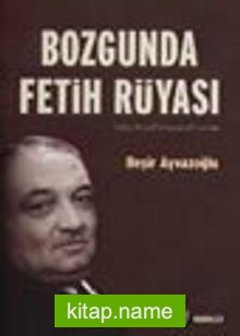 Bozgunda Fetih Rüyası:Yahya Kemal Beyatlı