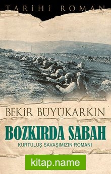 Bozkırda Sabah Kurtuluş Savaşımızın Romanı