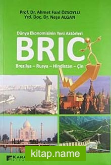 Bric  Dünya Ekonomisinin Yeni Aktörleri / Brezilya-Rusya-Hindistan-Çin