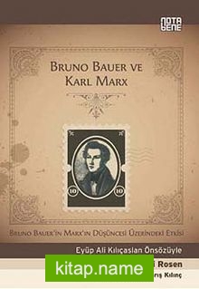 Bruno Bauer ve Karl Marx Bruno Bauer’in Marx’ın Düşüncesi Üzerindeki Etkisi