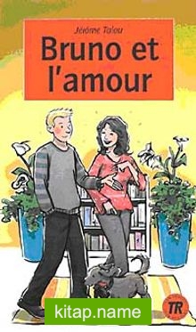 Bruno Et l’amour (Niveau-4) 1200 Mots Fransızca Okuma Kitabı