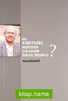 Bu Kürtleri Nereden Çıkardın İsmail Beşikçi