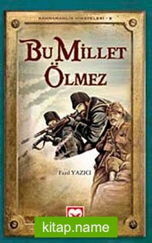 Bu Millet Ölmez / Kahramanlık Hikayeleri-1