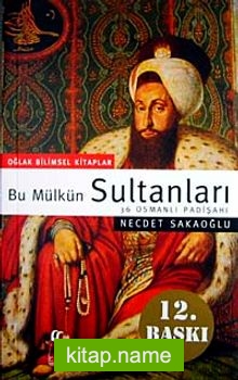 Bu Mülkün Sultanları 36 Osmanlı Padişahı (Küçük Boy)
