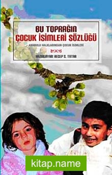 Bu Toprağın Çocuk İsimleri Sözlüğü