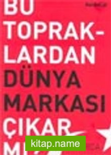 Bu Topraklardan Dünya Markası Çıkar Mı?