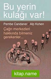 Bu Yerin Kulağı Var! Çağrı Merkezleri Hakkında Bilmeniz Gerekenler