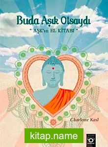 Buda Aşık Olsaydı Aşk’ın El Kitabı