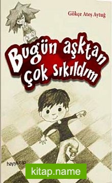 Bugün Aşktan Çok Sıkıldım