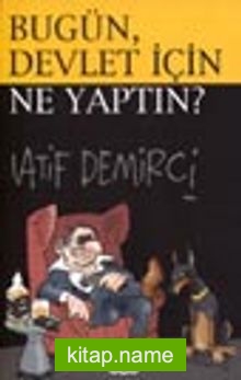 Bugün Devlet İçin Ne Yaptın?