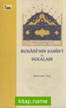 Buhari’nin Sahih’i ve Hocaları