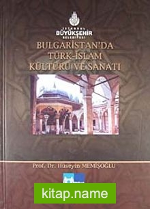 Bulgaristan’da Türk-İslam Kültürü ve Sanatı