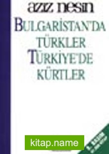 Bulgaristan’da Türkler,Türkiye’de Kürtler