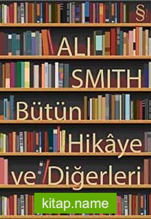 Bütün Hikaye ve Diğerleri