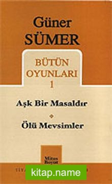 Bütün Oyunları 1 / Aşk Bir Masaldır-Ölü Mevsimler