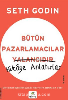 Bütün Pazarlamacılar Yalancıdır  Hikaye Anlatırlar