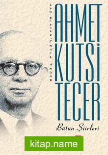 Bütün Şiirleri / Ahmet Kutsi Tecer