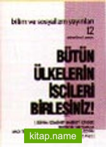 Bütün Ülkelerin İşçileri Birleşiniz!