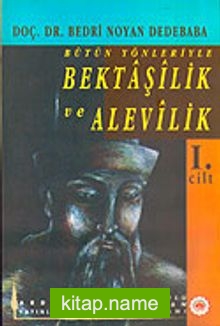 Bütün Yönleriyle Bektaşilik ve Alevilik (1.Cilt) Hacı Bektaş Velinin Hayatı Kişiliği Eserleri