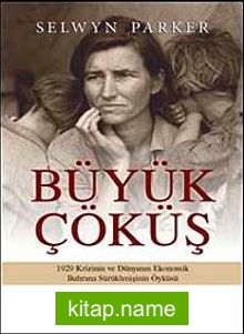 Büyük Çöküş 1929 Krizinin ve Dünyanın Ekonomik Buhrana Sürüklenişinin Öyküsü