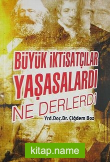 Büyük İktisatçılar Yaşasalardı Ne Derlerdi